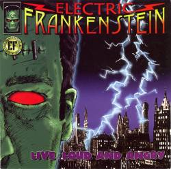 Electric Frankenstein : Live, Loud And Angry